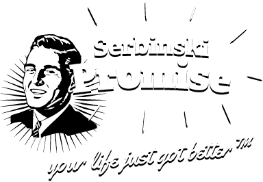 Serbinski Promise - Your Life Just Got Better